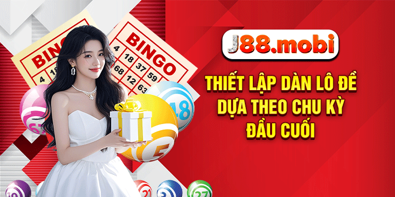 Bắt Dàn Đề Chuẩn J88 – Bí Kíp Chốt Số Trúng Lớn Năm 2025 Thiết lập dàn lô đề dựa theo chu kỳ đầu cuối